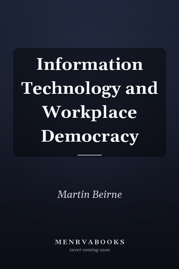 Information Technology and Workplace Democracy