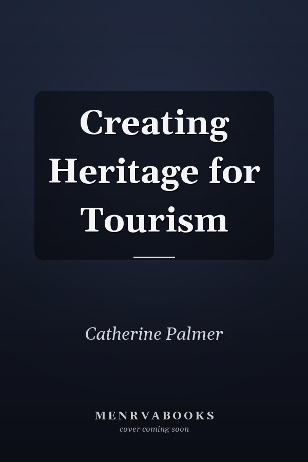 Creating Heritage for Tourism