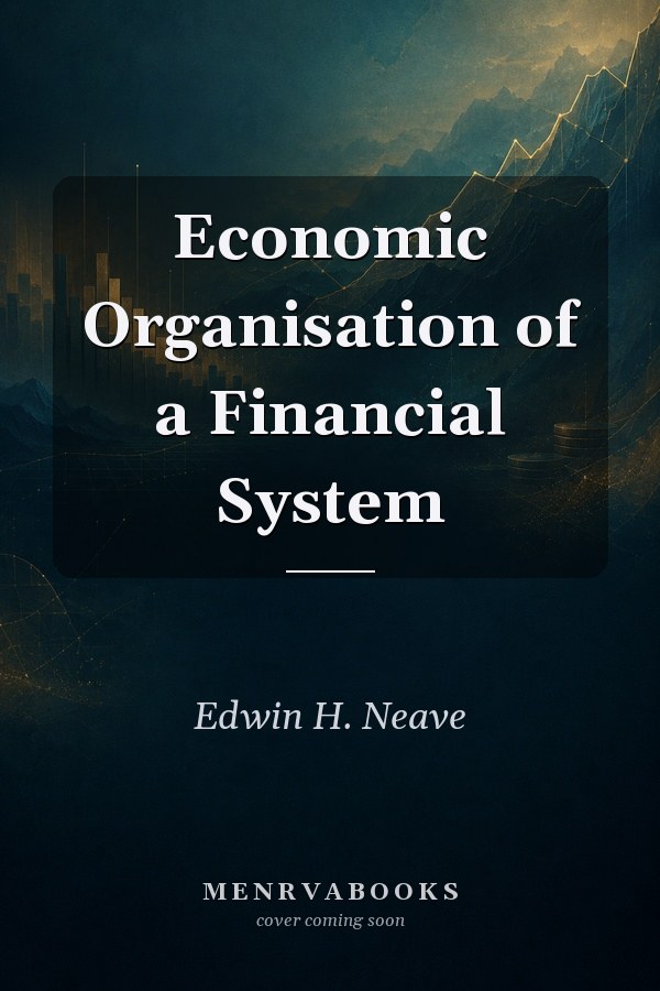 Economic Organisation of a Financial System
