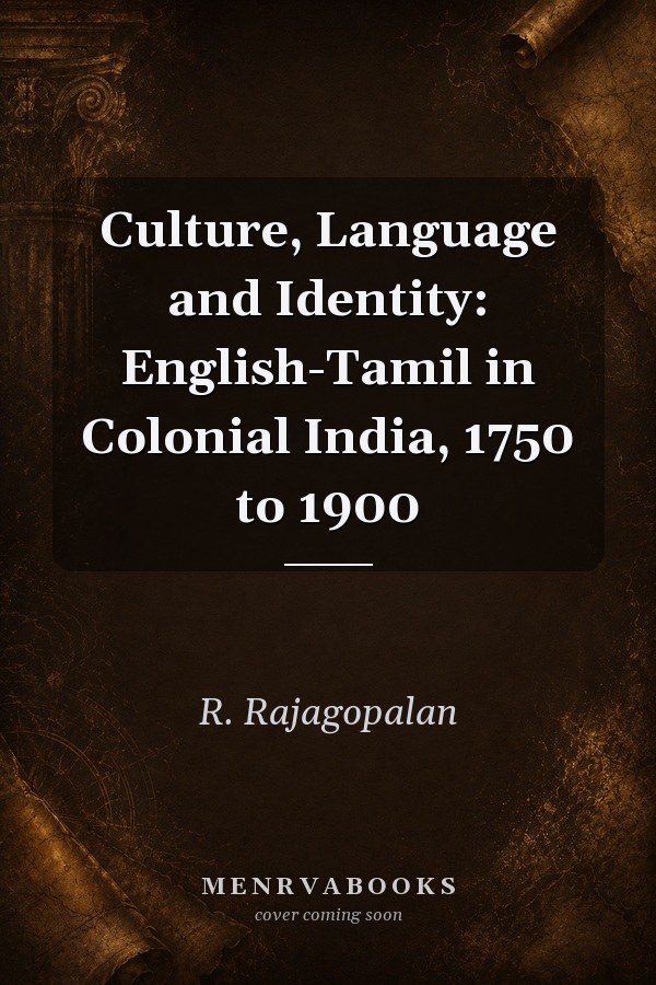 Culture, Language and Identity: English-Tamil in Colonial India, 1750 to 1900