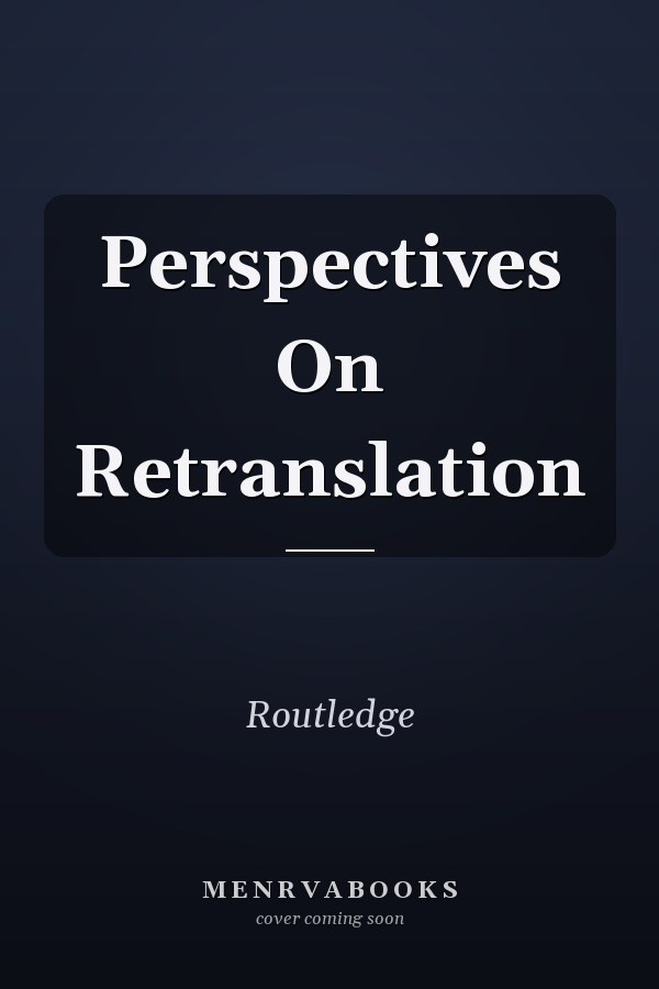 Perspectives on Retranslation: Ideology, Paratexts, Methods