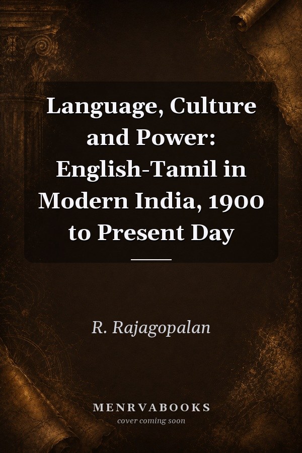 Language, Culture and Power: English-Tamil in Modern India, 1900 to Present Day