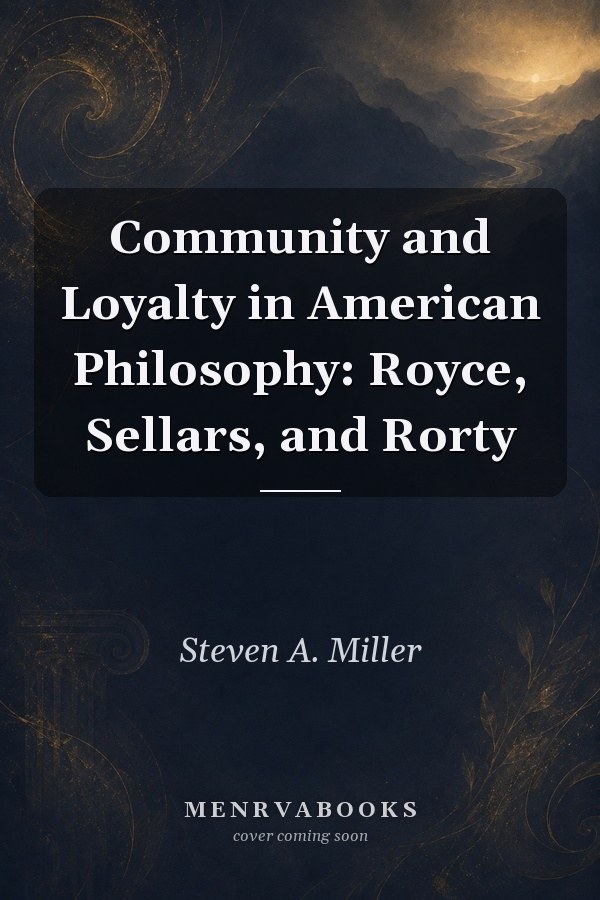 Community and Loyalty in American Philosophy: Royce, Sellars, and Rorty