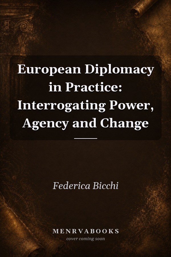European Diplomacy in Practice: Interrogating Power, Agency and Change