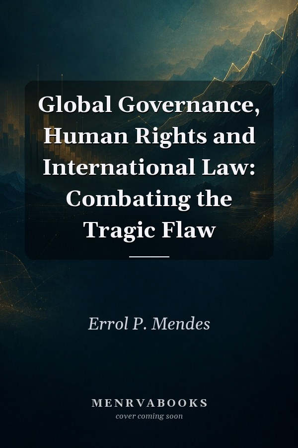 Global Governance, Human Rights and International Law: Combating the Tragic Flaw