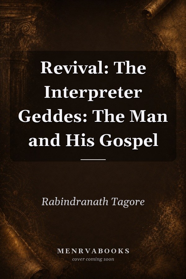 Revival: The Interpreter Geddes: The Man and His Gospel