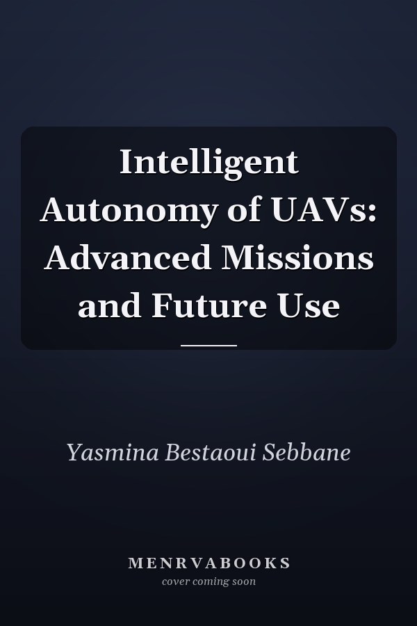 Intelligent Autonomy of UAVs: Advanced Missions and Future Use
