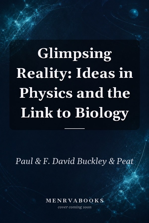 Glimpsing Reality: Ideas in Physics and the Link to Biology