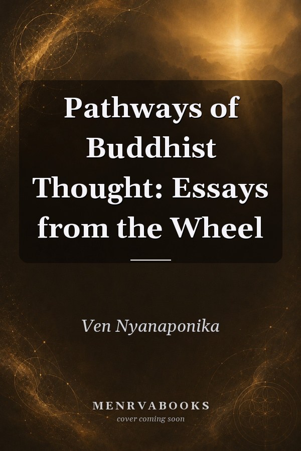 Pathways of Buddhist Thought: Essays from the Wheel