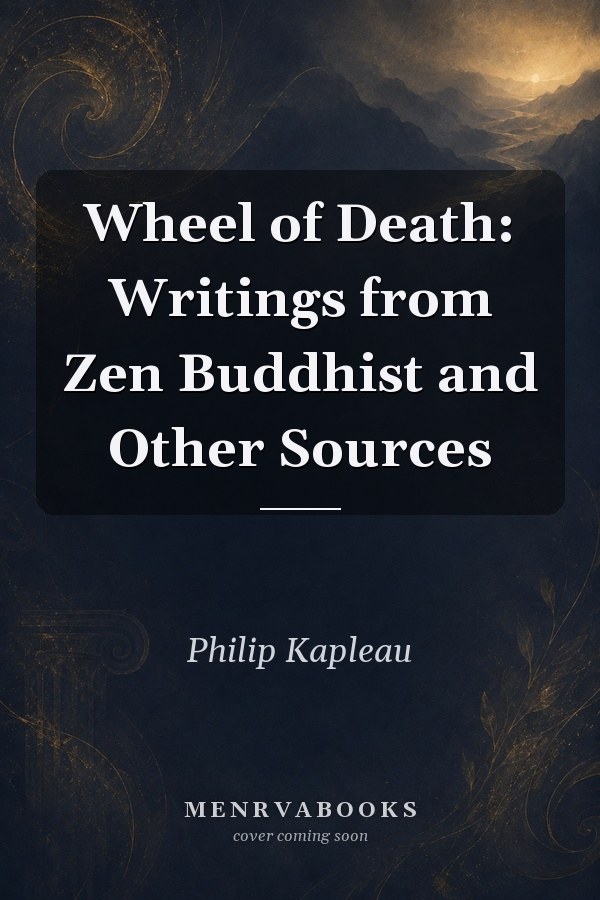 Wheel of Death: Writings from Zen Buddhist and Other Sources