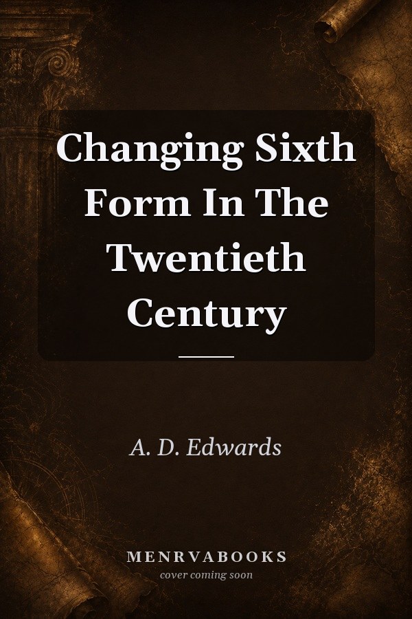 Changing Sixth Form In The Twentieth Century