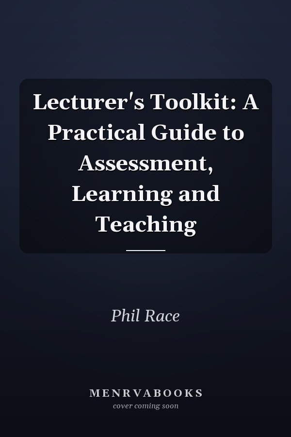 Lecturer's Toolkit: A Practical Guide to Assessment, Learning and Teaching