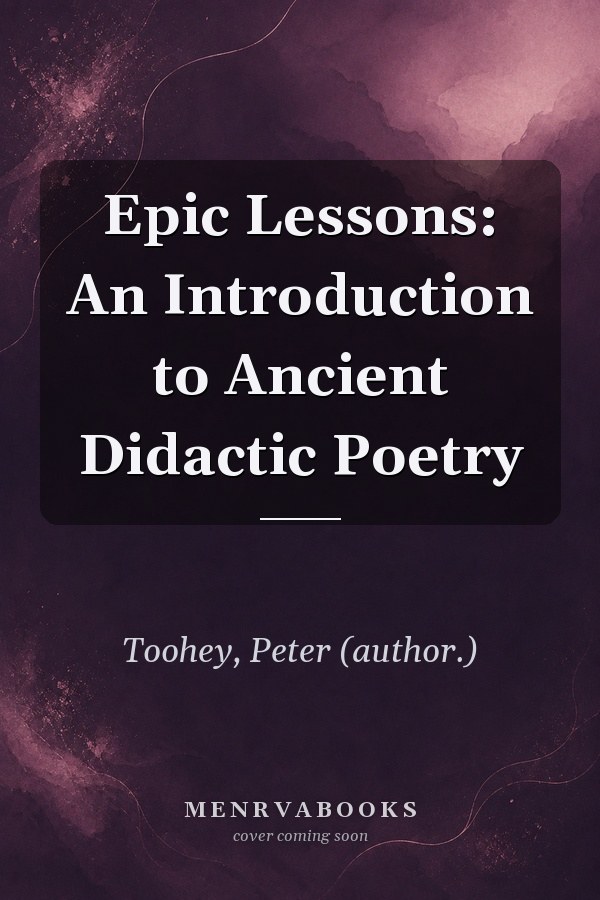 Epic Lessons: An Introduction to Ancient Didactic Poetry