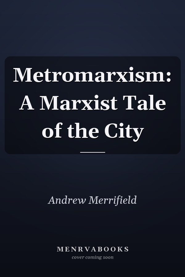 Metromarxism: A Marxist Tale of the City