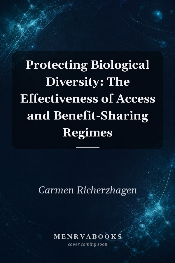 Protecting Biological Diversity: The Effectiveness of Access and Benefit-Sharing Regimes