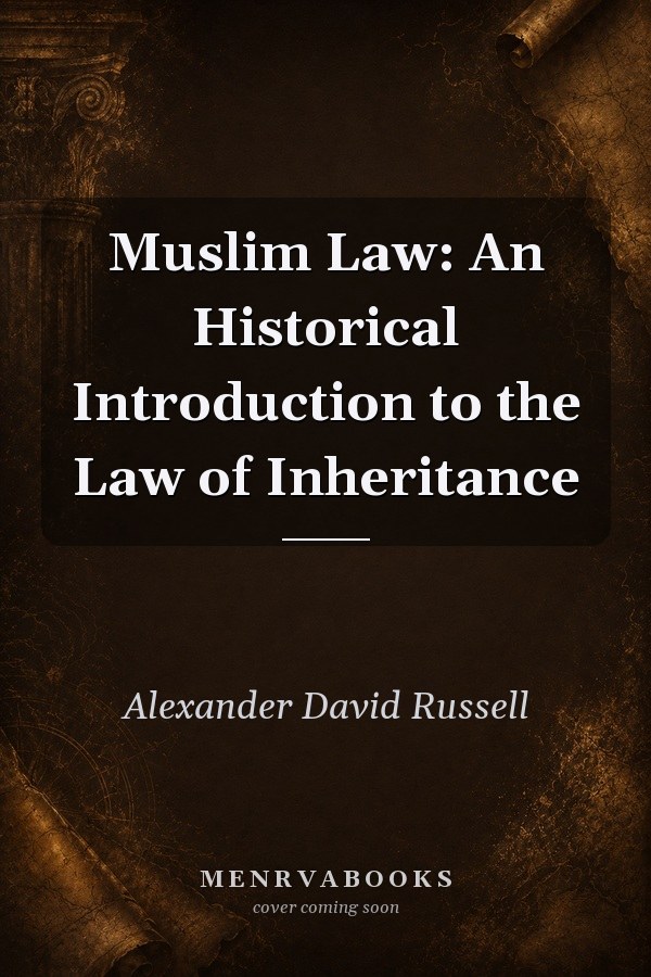Muslim Law: An Historical Introduction to the Law of Inheritance