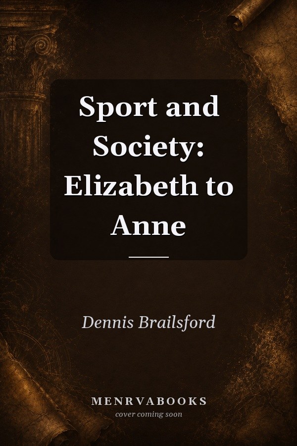Sport and Society: Elizabeth to Anne