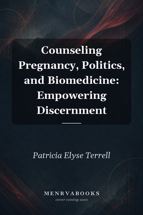 Counseling Pregnancy, Politics, and Biomedicine: Empowering Discernment