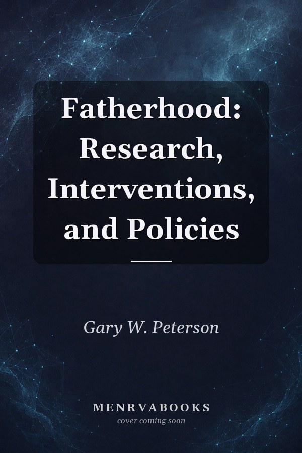 Fatherhood: Research, Interventions, and Policies