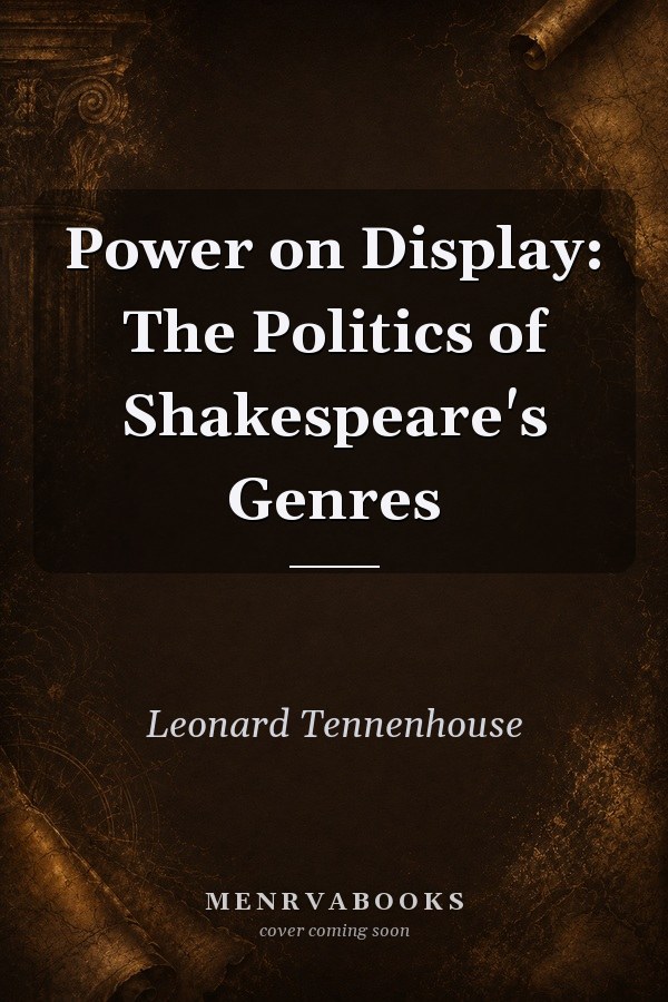 Power on Display: The Politics of Shakespeare's Genres