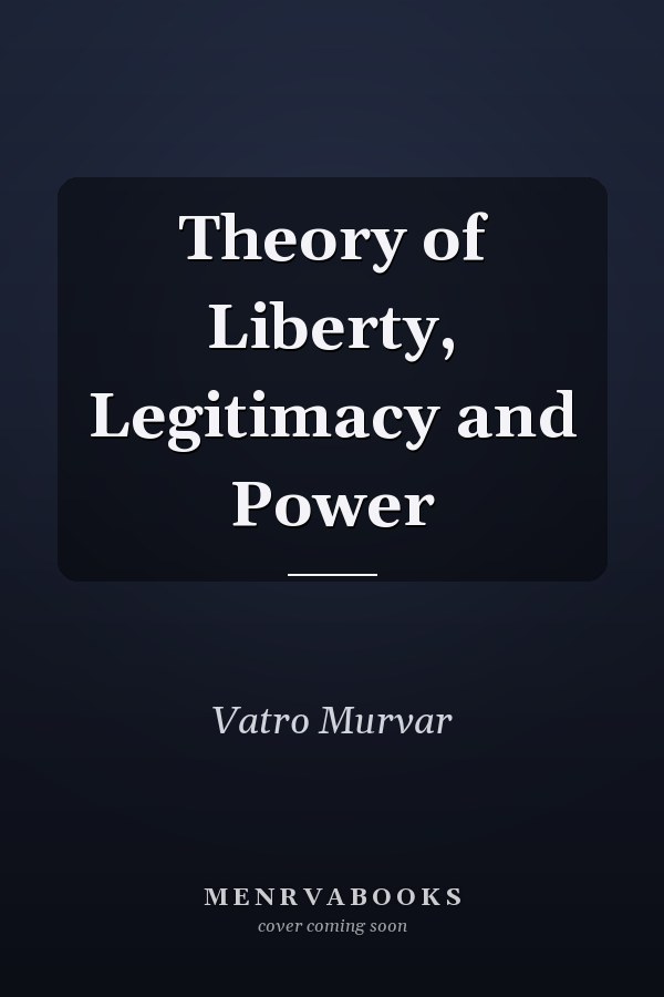 Theory of Liberty, Legitimacy and Power