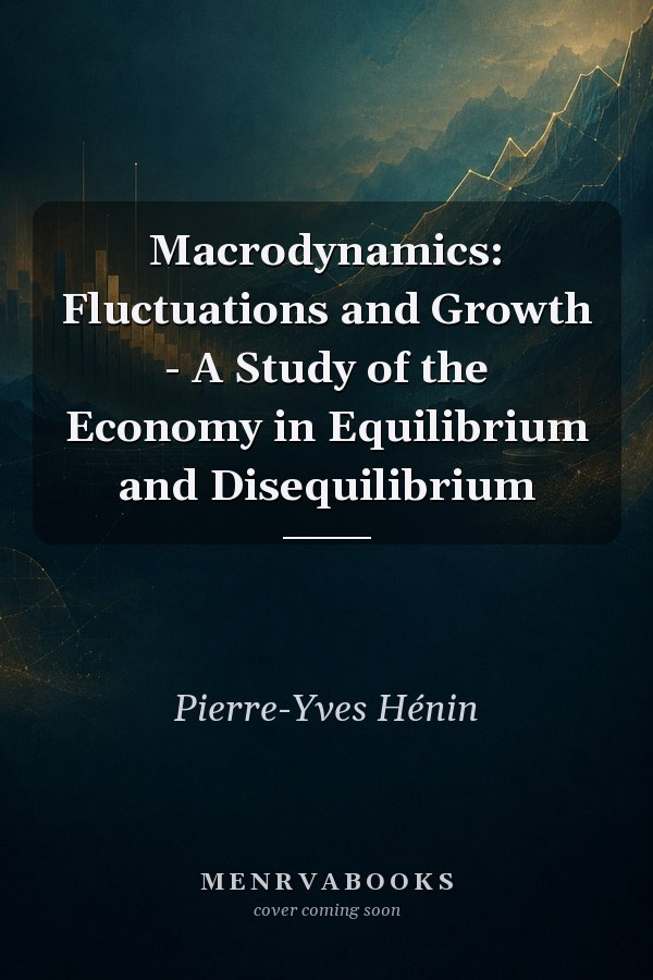 Macrodynamics: Fluctuations and Growth - A Study of the Economy in Equilibrium and Disequilibrium