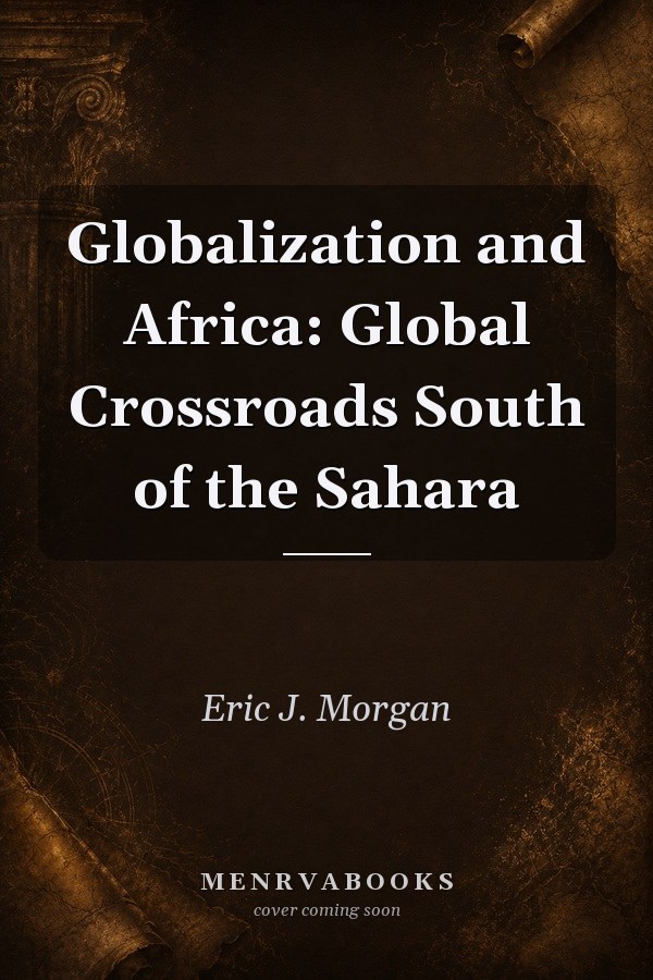 Globalization and Africa: Global Crossroads South of the Sahara