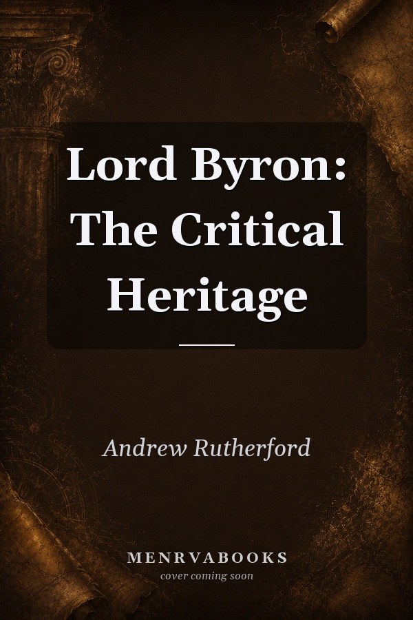 Lord Byron: The Critical Heritage