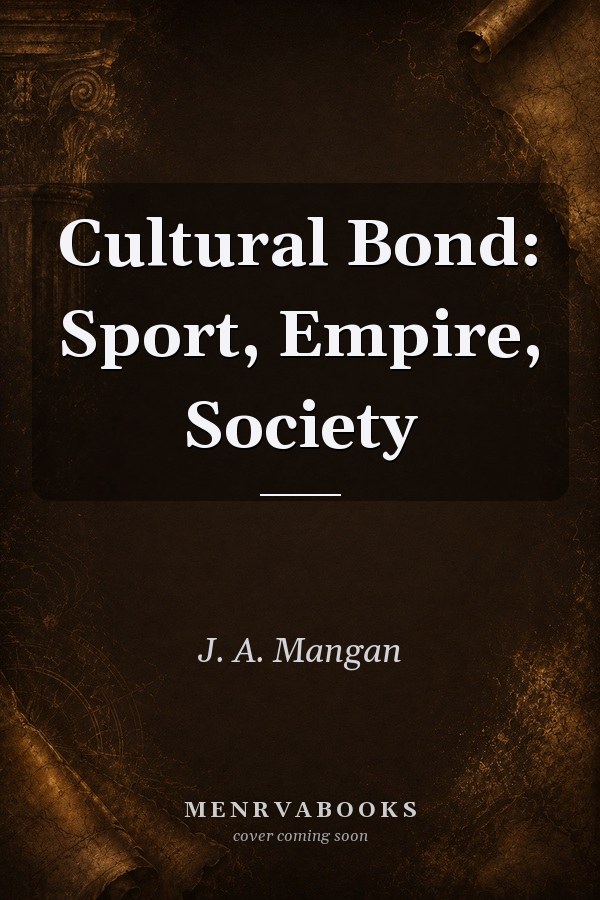 Cultural Bond: Sport, Empire, Society