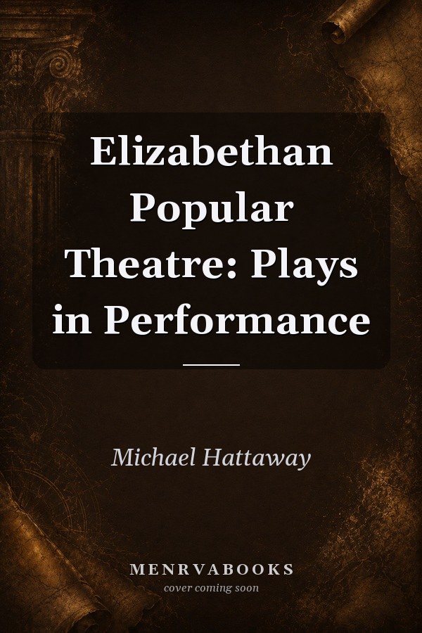 Elizabethan Popular Theatre: Plays in Performance