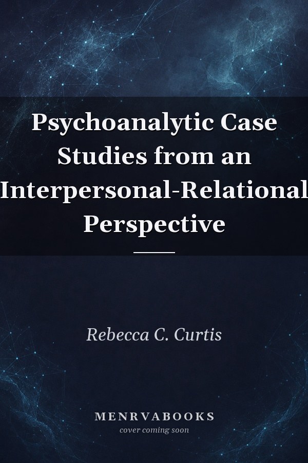 Psychoanalytic Case Studies from an Interpersonal-Relational Perspective
