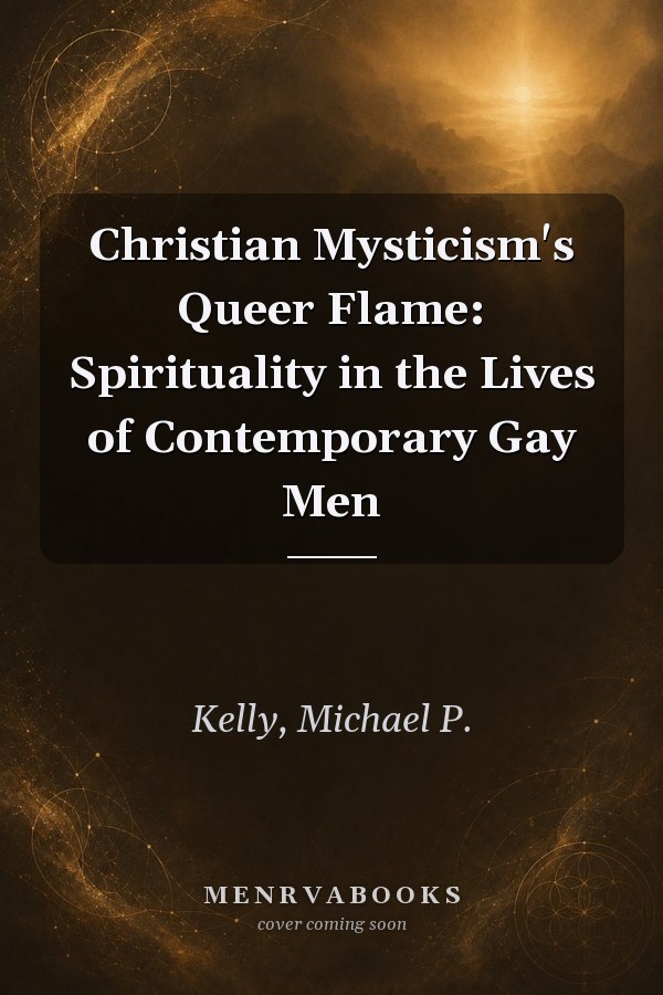 Christian Mysticism's Queer Flame: Spirituality in the Lives of Contemporary Gay Men