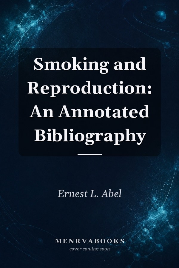 Smoking and Reproduction: An Annotated Bibliography
