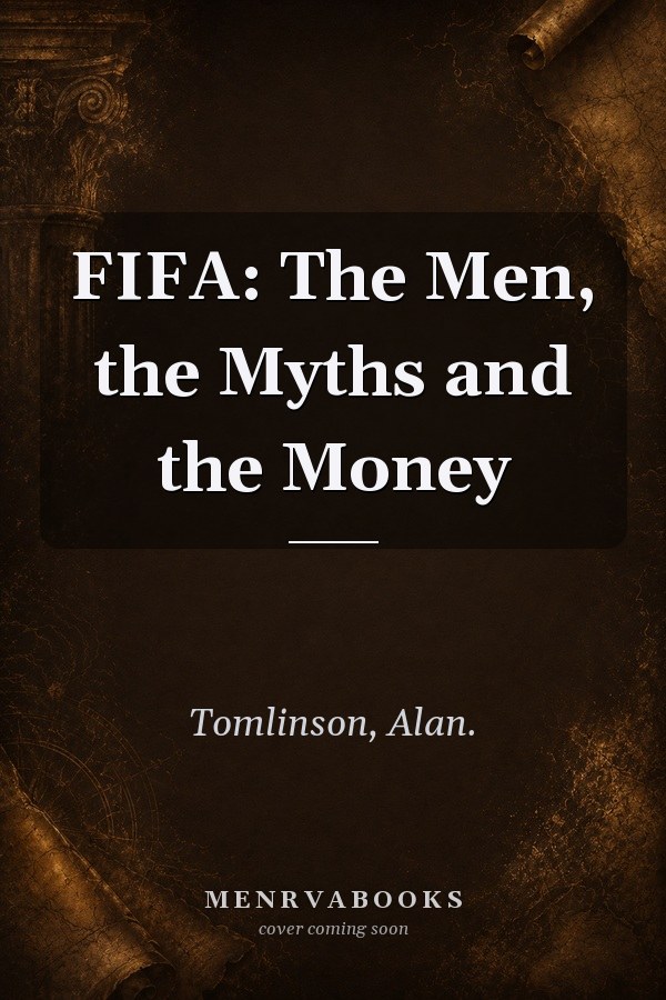 FIFA: The Men, the Myths and the Money