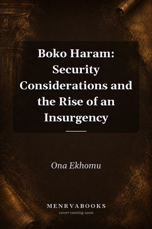 Boko Haram: Security Considerations and the Rise of an Insurgency