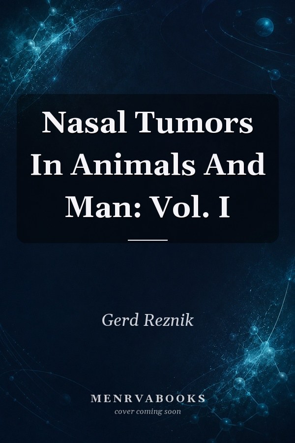 Nasal Tumors In Animals And Man: Vol. I