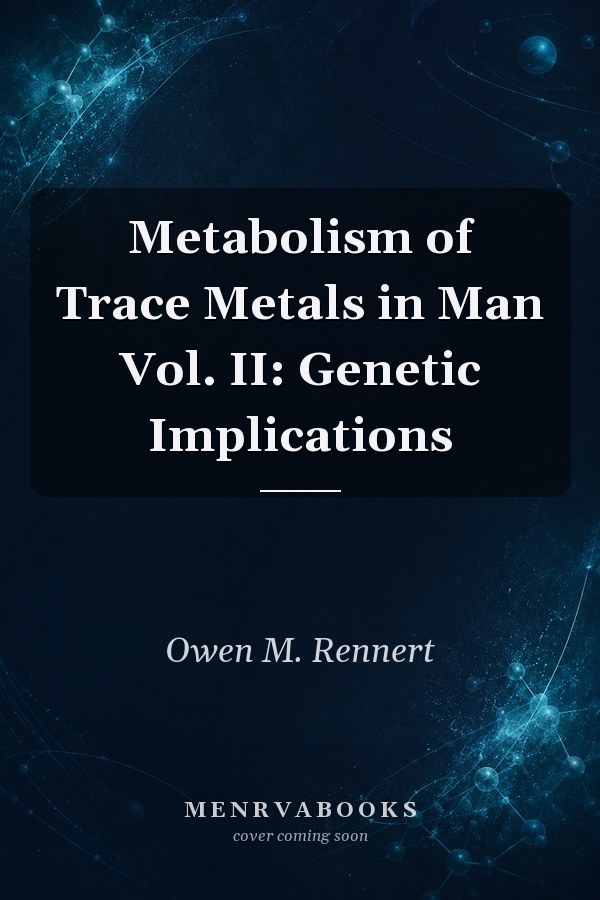 Metabolism of Trace Metals in Man Vol. II: Genetic Implications