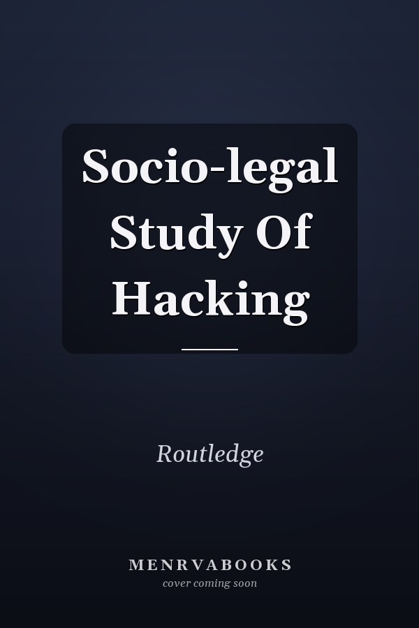Socio-legal Study of Hacking