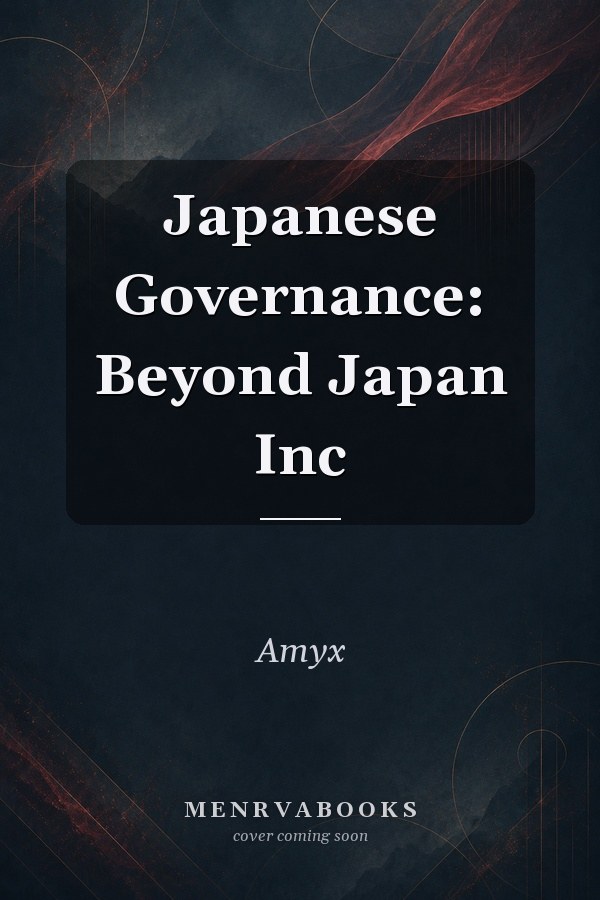 Japanese Governance: Beyond Japan Inc