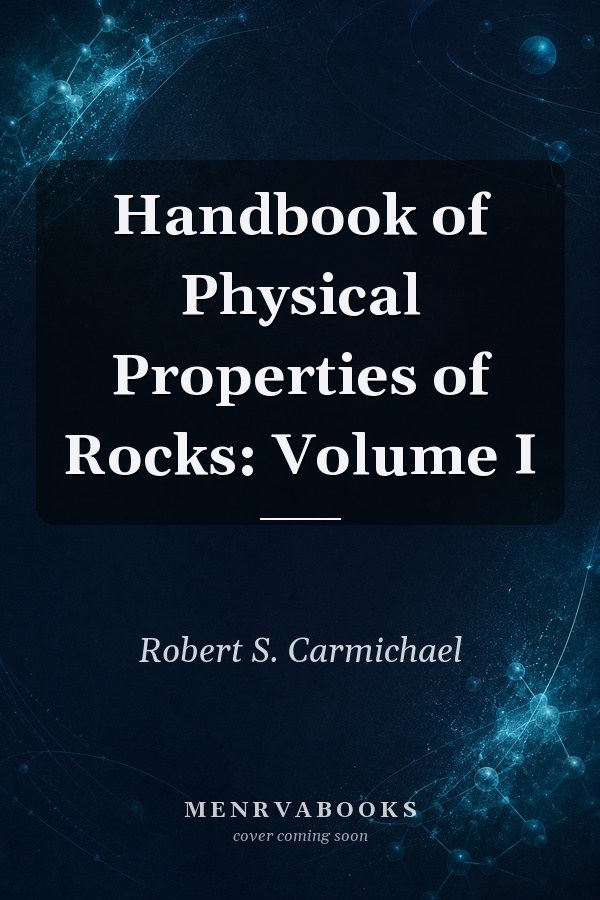 Handbook of Physical Properties of Rocks: Volume I