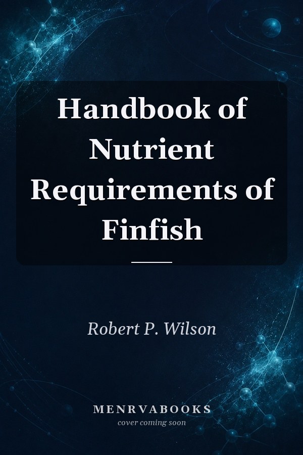 Handbook of Nutrient Requirements of Finfish