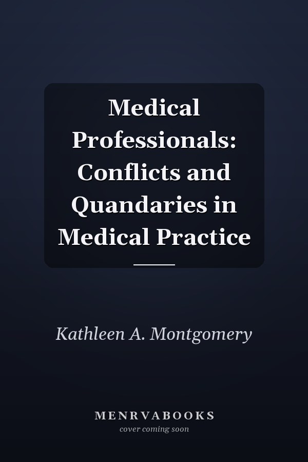 Medical Professionals: Conflicts and Quandaries in Medical Practice