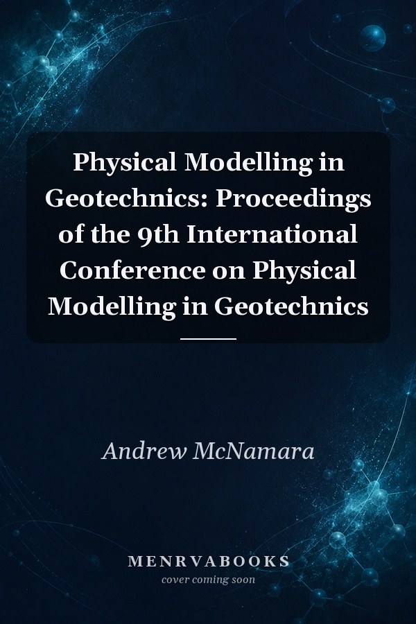 Physical Modelling in Geotechnics: Proceedings of the 9th International Conference on Physical Modelling in Geotechnics