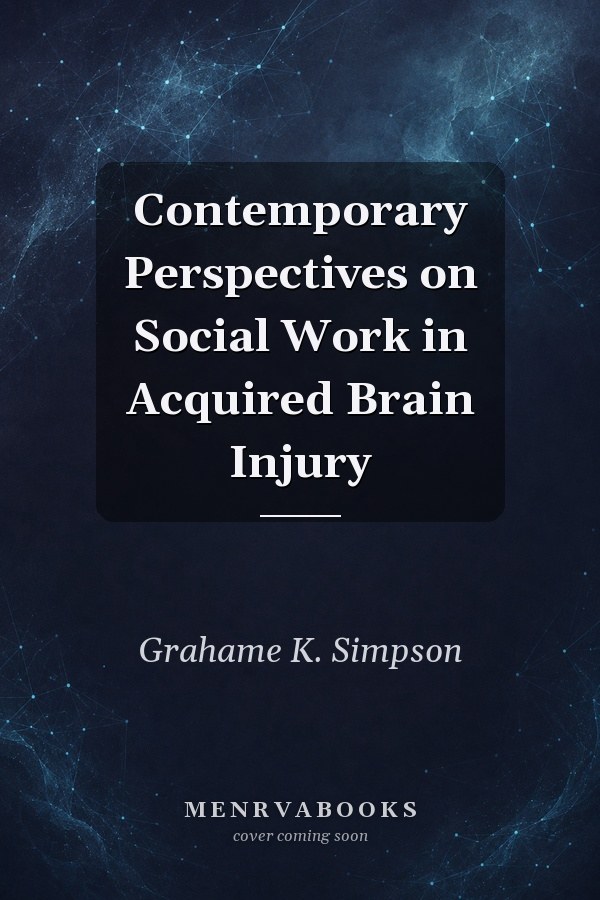 Contemporary Perspectives on Social Work in Acquired Brain Injury