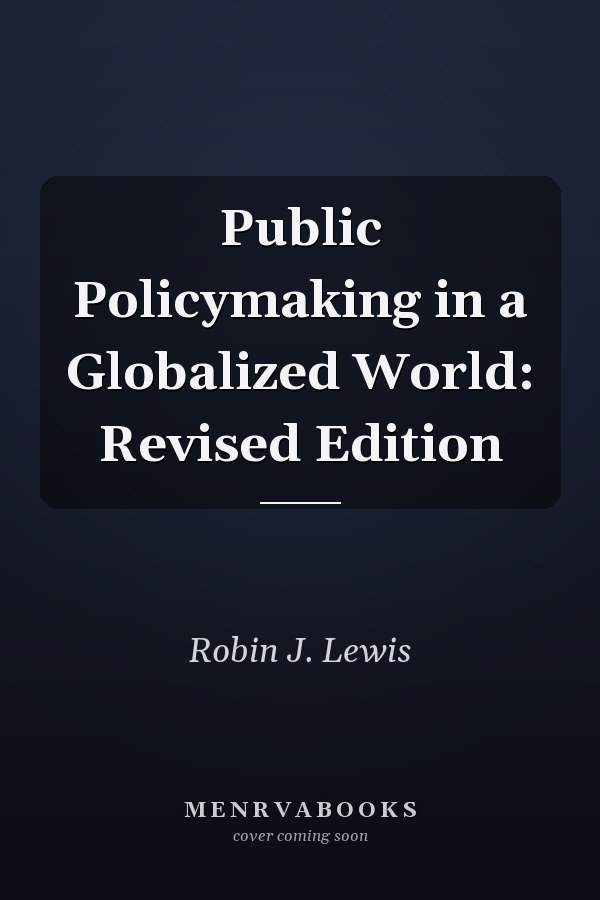 Public Policymaking in a Globalized World: Revised Edition