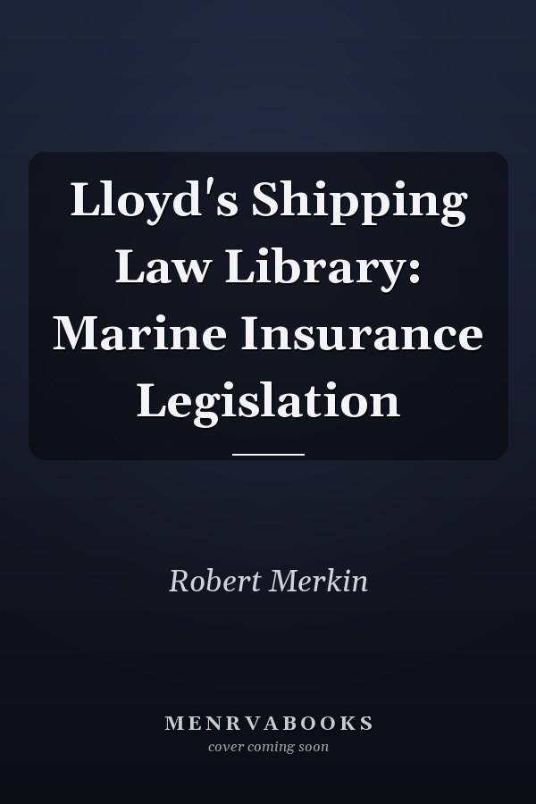 Lloyd's Shipping Law Library: Marine Insurance Legislation