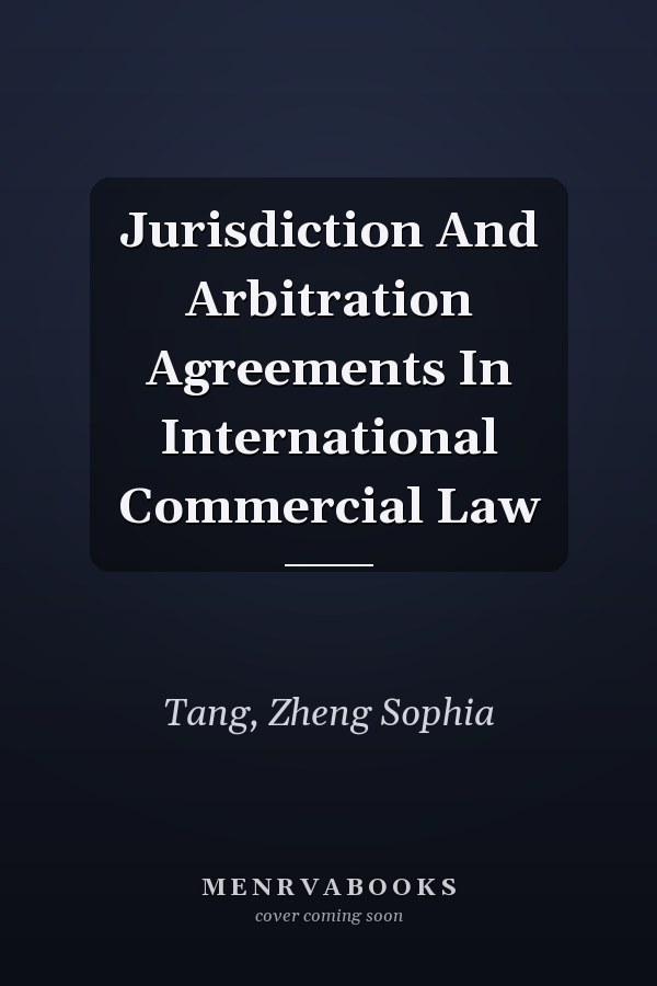 Jurisdiction and Arbitration Agreements in International Commercial Law
