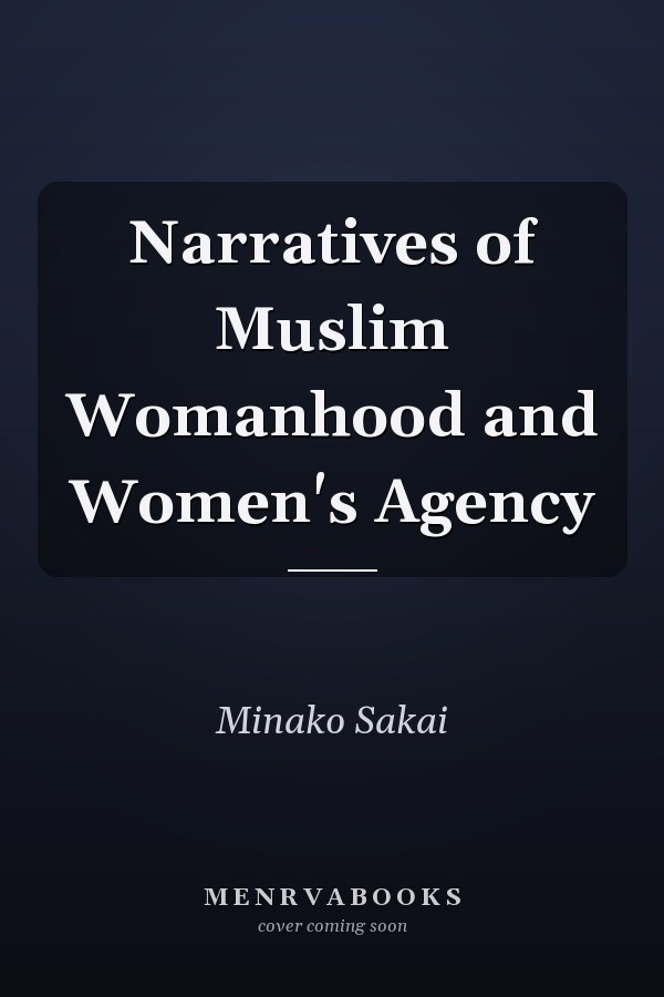 Narratives of Muslim Womanhood and Women's Agency