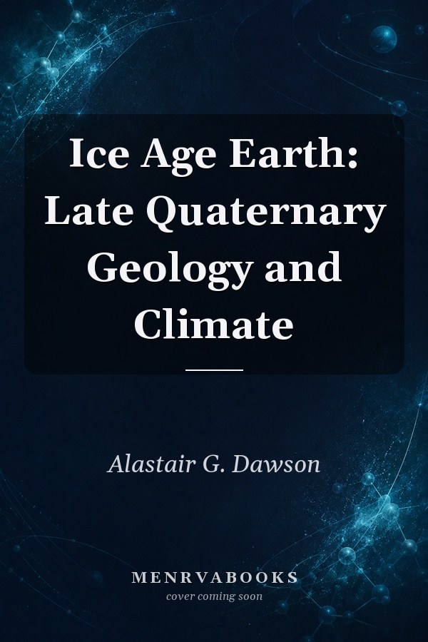 Ice Age Earth: Late Quaternary Geology and Climate