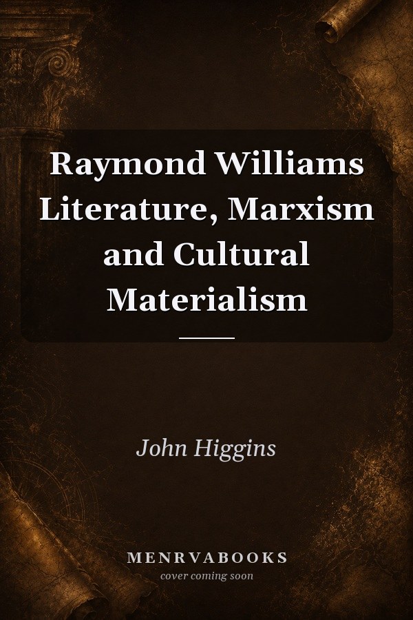 Raymond Williams: Literature, Marxism and Cultural Materialism